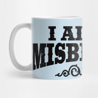 I Aim To Misbehave (Black) Mug